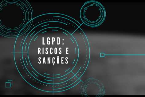 LGPD: Riscos e Sanes