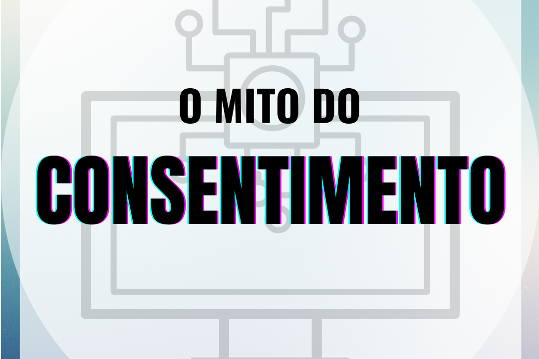 O Mito do Consentimento