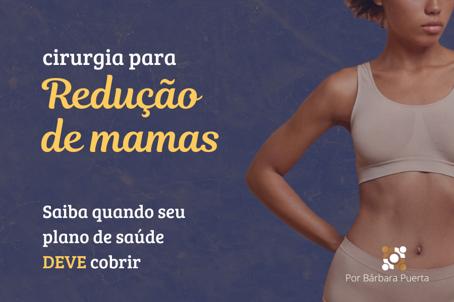 Plano de sade  obrigado a cobrir cirurgia de reduo de mamas