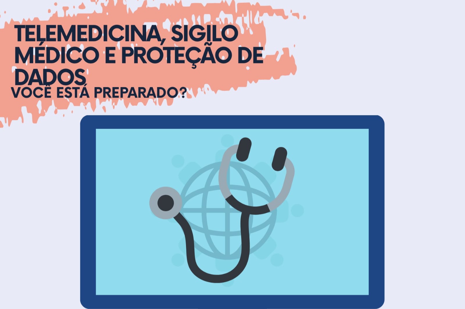 Telemedicina, Sigilo Mdico e Proteo de Dados - voc est preparado?